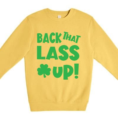 Back That Lass Up Funny St Patricks Day Gift Premium Crewneck Sweatshirt