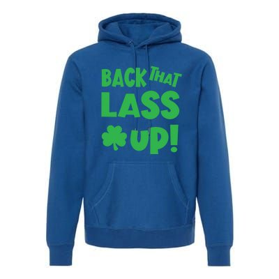 Back That Lass Up Funny St Patricks Day Gift Premium Hoodie