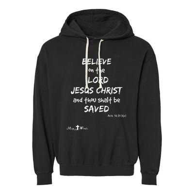 Believe The Lord Jesus Christ Thou Shalt Be Saved Acts 1631 Garment-Dyed Fleece Hoodie