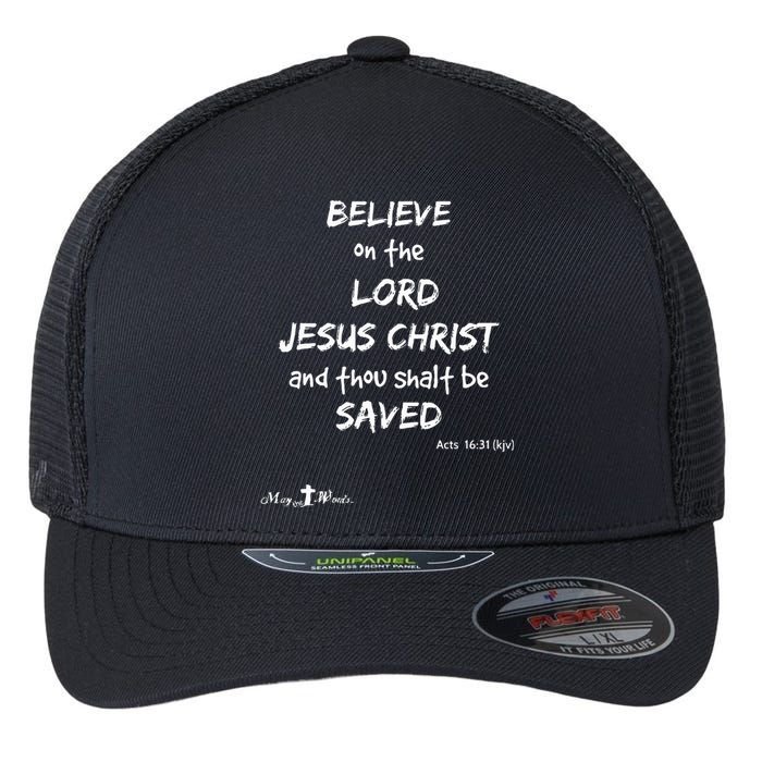 Believe The Lord Jesus Christ Thou Shalt Be Saved Acts 1631 Flexfit Unipanel Trucker Cap