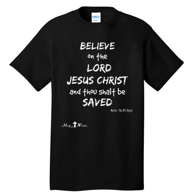 Believe The Lord Jesus Christ Thou Shalt Be Saved Acts 1631 Tall T-Shirt