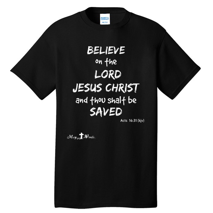 Believe The Lord Jesus Christ Thou Shalt Be Saved Acts 1631 Tall T-Shirt