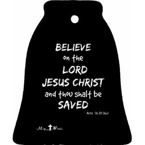 Believe The Lord Jesus Christ Thou Shalt Be Saved Acts 1631 Ceramic Bell Ornament