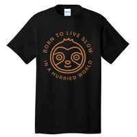 Born To Live Slow Tall T-Shirt