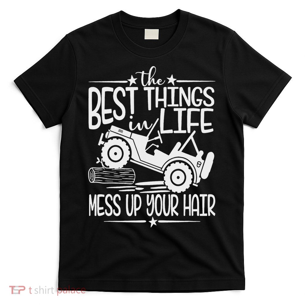 Best Things Life Mess Up Your Hair Fun Summer Truck T-Shirt