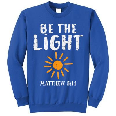 Be The Light Sun Matthew 514 Bible Christian Tall Sweatshirt