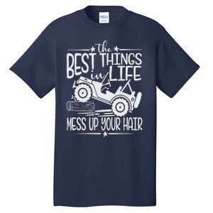 Best Things Life Mess Up Your Hair Fun Summer Truck Tall T-Shirt