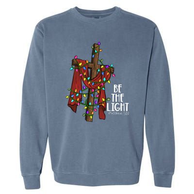 Be The Light Matthew 5 14 Christmas Jesus Cross Garment-Dyed Sweatshirt