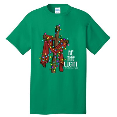 Be The Light Matthew 5 14 Christmas Jesus Cross Tall T-Shirt