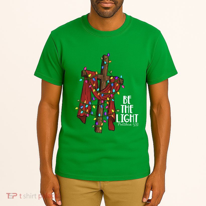 Be The Light Matthew 5 14 Christmas Jesus Cross Tall T-Shirt