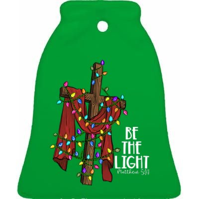 Be The Light Matthew 5 14 Christmas Jesus Cross Ceramic Bell Ornament