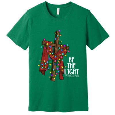 Be The Light Matthew 5 14 Christmas Jesus Cross Premium T-Shirt