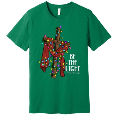 Be The Light Matthew 5 14 Christmas Jesus Cross Premium T-Shirt