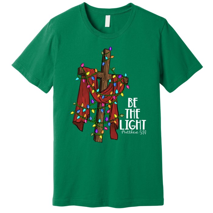 Be The Light Matthew 5 14 Christmas Jesus Cross Premium T-Shirt