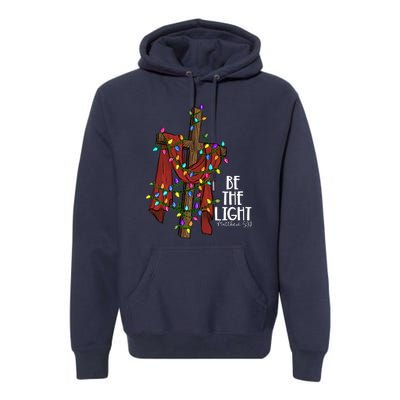 Be The Light Matthew 5 14 Christmas Jesus Cross Premium Hoodie