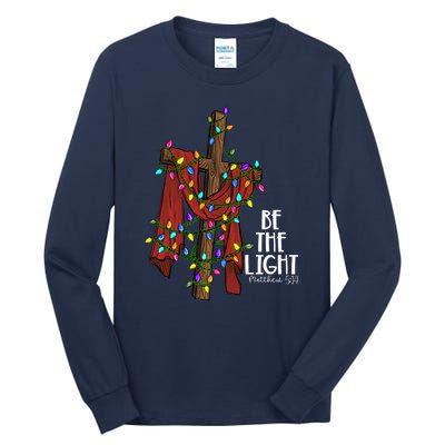 Be The Light Matthew 5 14 Christmas Jesus Cross Tall Long Sleeve T-Shirt