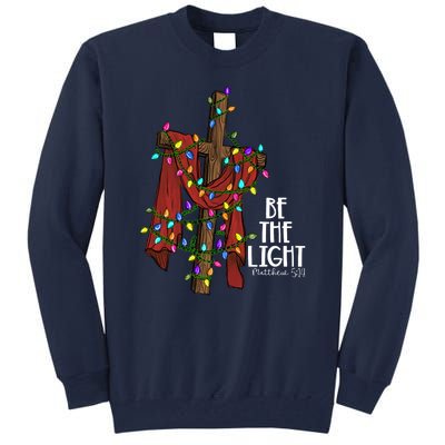 Be The Light Matthew 5 14 Christmas Jesus Cross Tall Sweatshirt