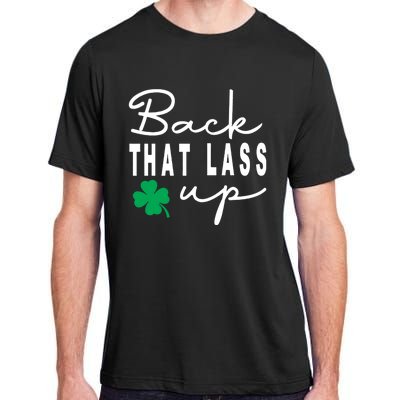 Back That Lass Up Funny St Patricks Day Gift Adult ChromaSoft Performance T-Shirt