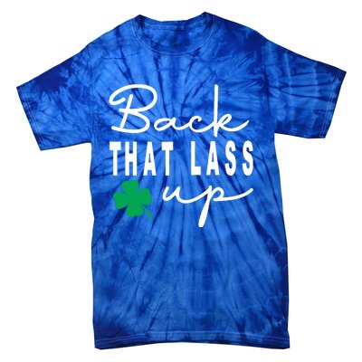 Back That Lass Up Funny St Patricks Day Gift Tie-Dye T-Shirt