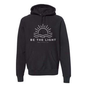 Be The Light Faith Religious Jesus Christian Premium Hoodie