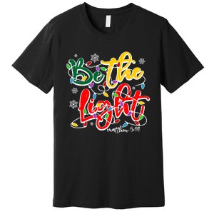 Be The Light Matthew 5 14 Jesus Christmas Lights Premium T-Shirt