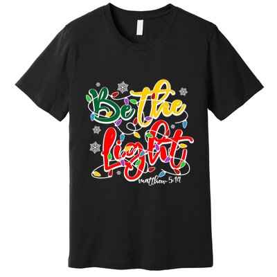 Be The Light Matthew 5 14 Jesus Christmas Lights Premium T-Shirt