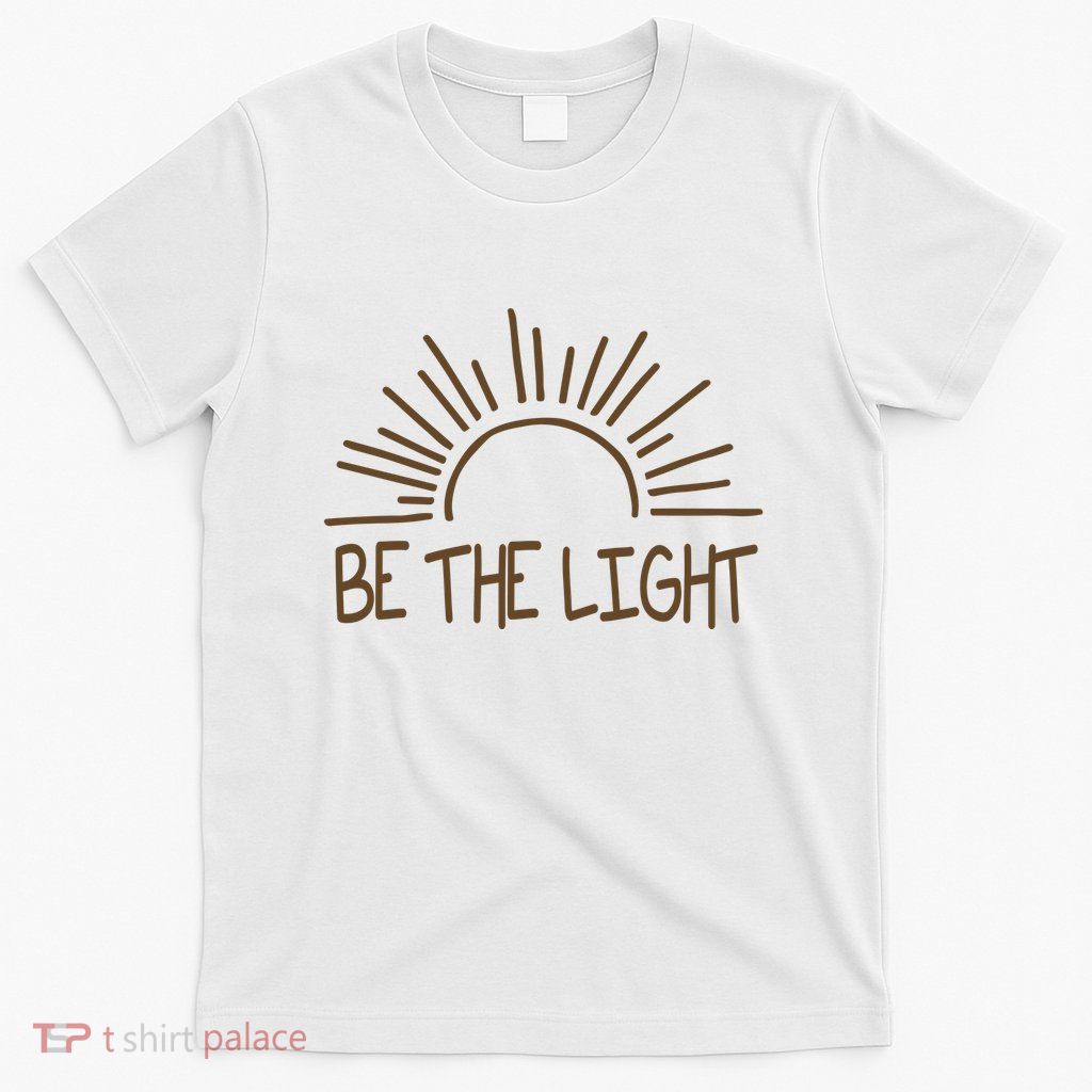 Be The Light Positive T-Shirt