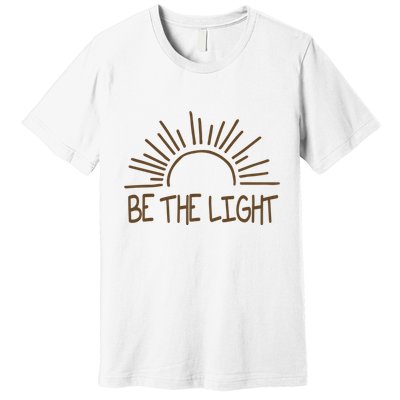 Be The Light Positive Premium T-Shirt