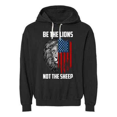 Be The Lions Not The Sheep USA American Flag Garment-Dyed Fleece Hoodie