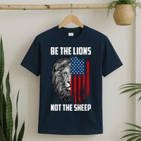 Be The Lions Not The Sheep USA American Flag T-Shirt