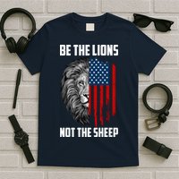 Be The Lions Not The Sheep USA American Flag T-Shirt