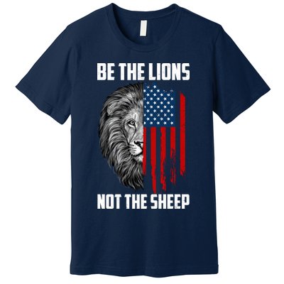 Be The Lions Not The Sheep USA American Flag Premium T-Shirt