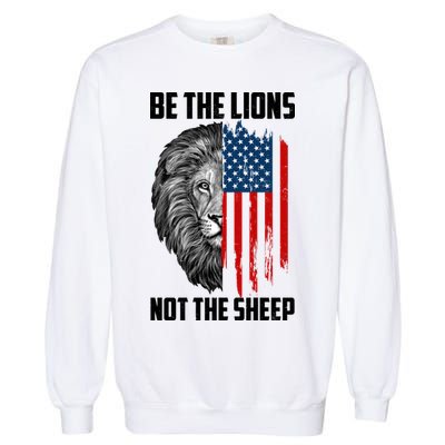 Be The Lions Not The Sheep USA American Flag Garment-Dyed Sweatshirt