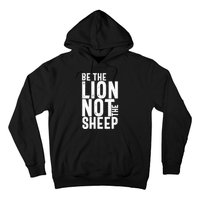 Be The Lion Not The Shep Motivational Hoodie