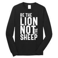 Be The Lion Not The Shep Motivational Long Sleeve Shirt