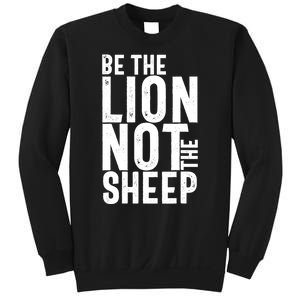 Be The Lion Not The Shep Motivational Sweatshirt