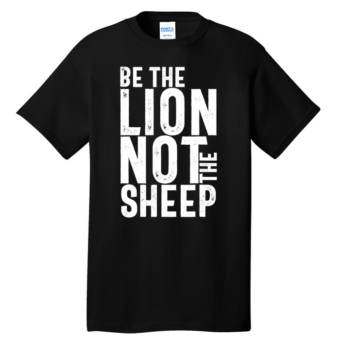 Be The Lion Not The Shep Motivational Tall T-Shirt