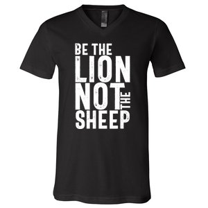 Be The Lion Not The Shep Motivational V-Neck T-Shirt