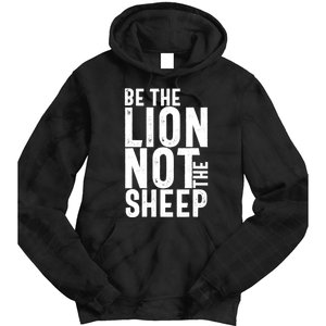 Be The Lion Not The Shep Motivational Tie Dye Hoodie