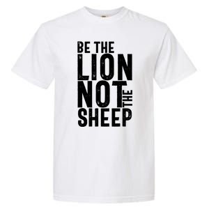 Be The Lion Not The Shep Motivational Garment-Dyed Heavyweight T-Shirt