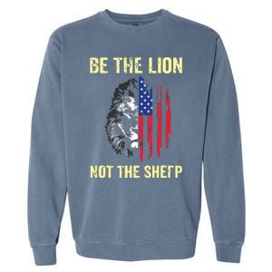 Be The Lion Not The Sheepp US Patriotic Veteran Garment-Dyed Sweatshirt