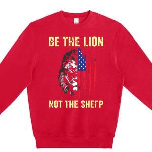 Be The Lion Not The Sheepp US Patriotic Veteran Premium Crewneck Sweatshirt