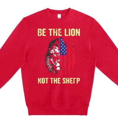 Be The Lion Not The Sheepp US Patriotic Veteran Premium Crewneck Sweatshirt