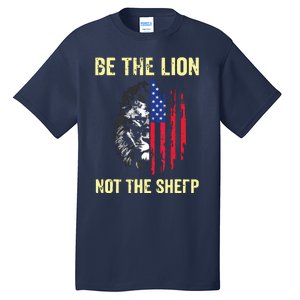 Be The Lion Not The Sheepp US Patriotic Veteran Tall T-Shirt