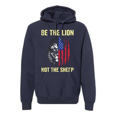 Be The Lion Not The Sheepp US Patriotic Veteran Premium Hoodie