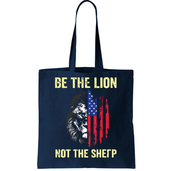 Be The Lion Not The Sheepp US Patriotic Veteran Tote Bag