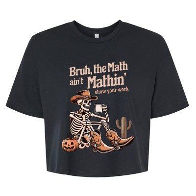 Bruh The Math AinT Mathin Show Your Work Halloween Teacher Bella+Canvas Jersey Crop Tee