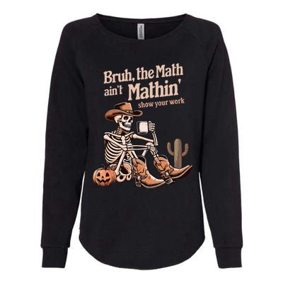 Bruh The Math AinT Mathin Show Your Work Halloween Teacher Womens California Wash Sweatshirt