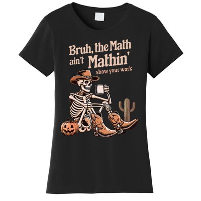 Bruh The Math AinT Mathin Show Your Work Halloween Teacher Women's T-Shirt