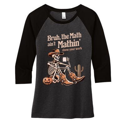 Bruh The Math AinT Mathin Show Your Work Halloween Teacher Women's Tri-Blend 3/4-Sleeve Raglan Shirt